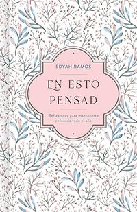 En Esto Pensad: un año de reflexiones para mantenerte enfocada en Dios