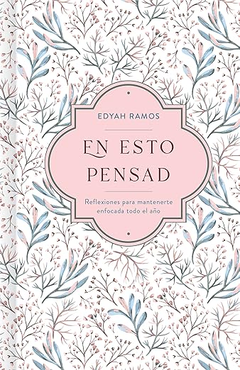 En Esto Pensad: un año de reflexiones para mantenerte enfocada en Dios