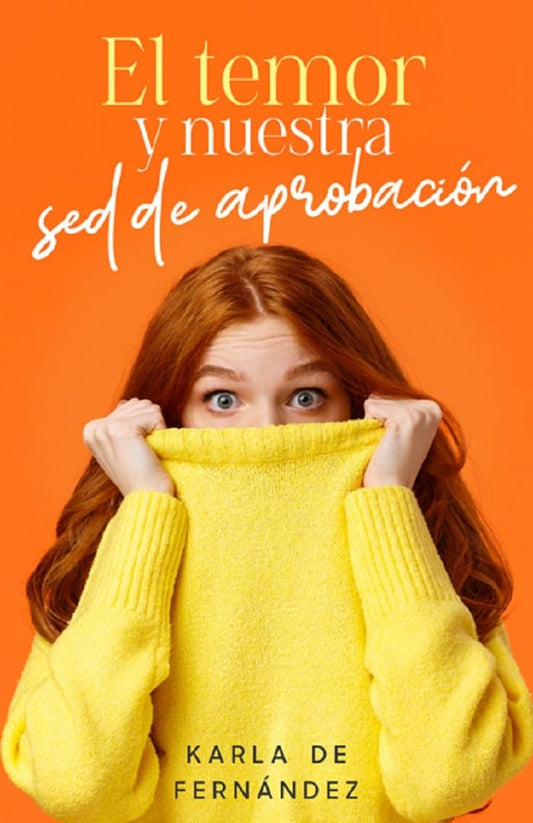 El Temor y nuestra sed de aprobación