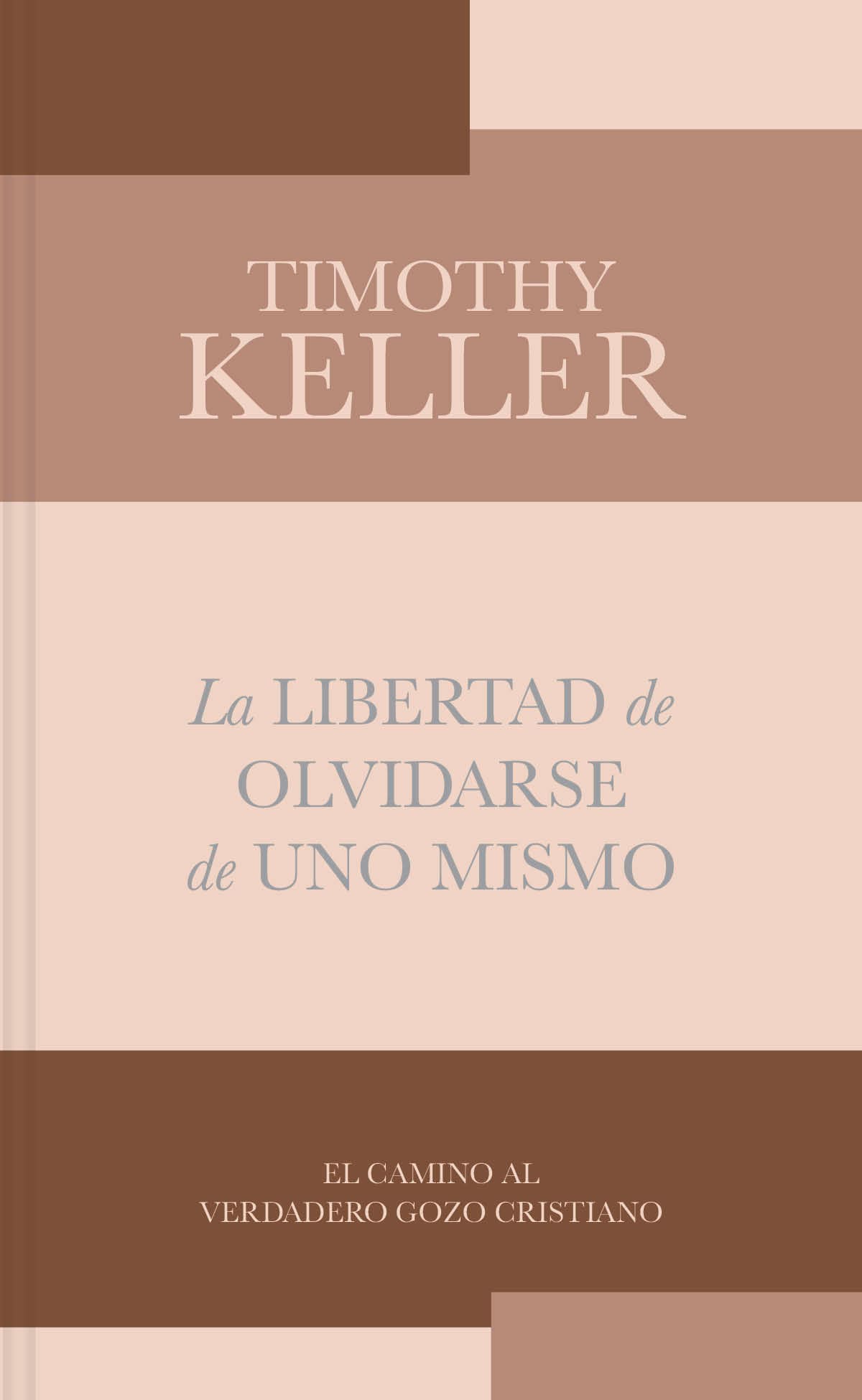 La Libertad de olvidarse de uno mismo: El camino al verdadero gozo cristiano -de bolsillo