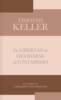 La Libertad de olvidarse de uno mismo: El camino al verdadero gozo cristiano -de bolsillo