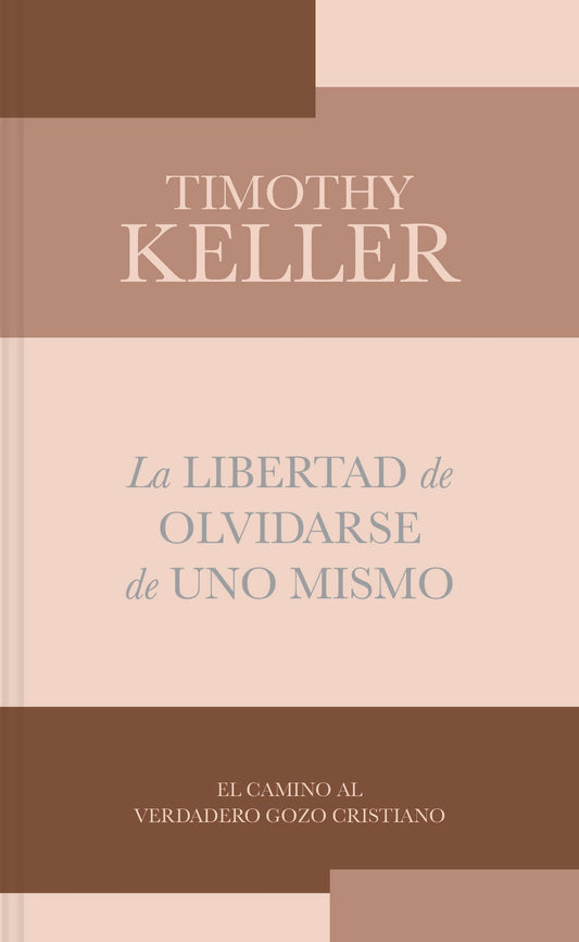 La Libertad de olvidarse de uno mismo: El camino al verdadero gozo cristiano -de bolsillo