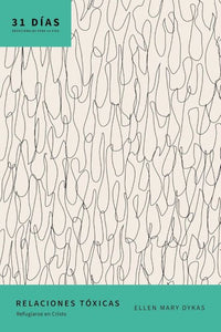 Relaciones tóxicas: refugiarse en Cristo (31 dias devocionales para la vida)
