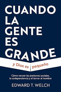 Cuando la Gente Es Grande Y Dios Es Pequeño