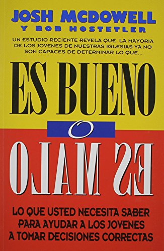 Es Bueno O Es Malo - lo que usted necesita saber para ayudar a los jovenes a tomar deciciones correctas