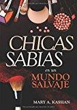 Chicas Sabias en un mundo Salvaje (por Mary Kassian)