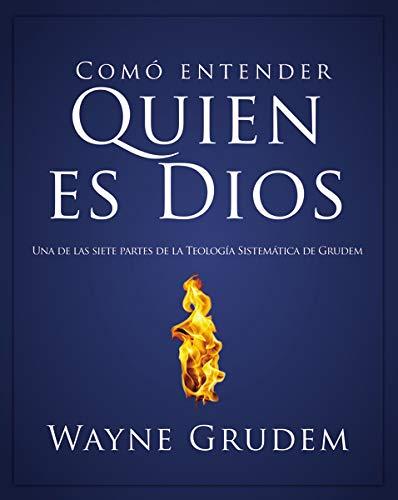 Como entender quien es Dios (por Wayne Grudem)
