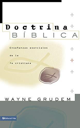 Doctrinas biblicas esenciales para la fe cristiana (por Wayne Grudem)