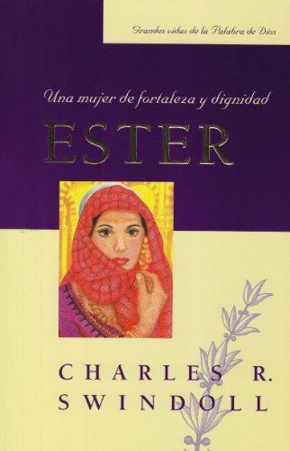 Ester, una mujer de fortaleza y dignidad (por Charles Swindoll)