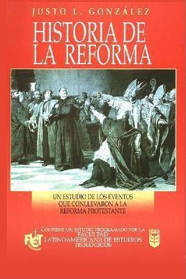 Historia de la Reforma (por Justo Gonzalez)