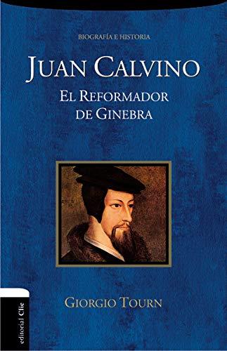 Juan Calvino, el reformador de Ginebra (por Giorgio Tourn)
