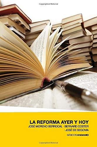 La Reforma Ayer y Hoy (por Jose Moreno Berrocal, Bernard Coster y Jose de Segovia)