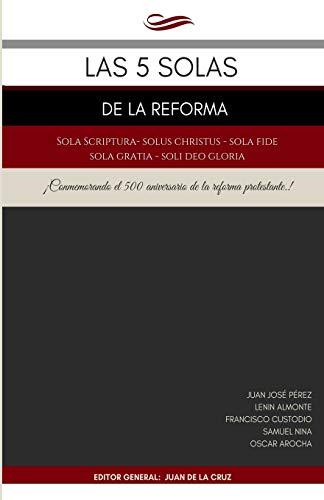 Las 5 Solas de La Reforma (por Juan C. De la Cruz)