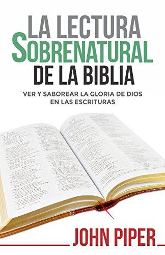 La Lectura sobrenatural de la Biblia (por John Piper)