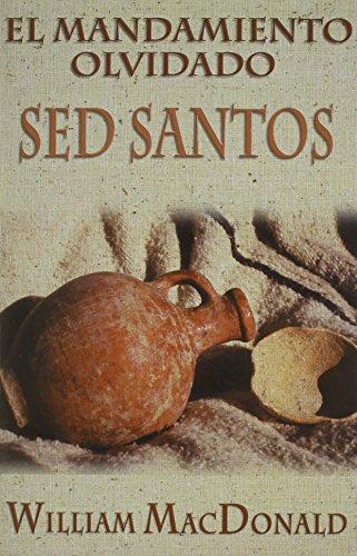 El mandamiento olvidado: Sed Santos (por William MacDonald)