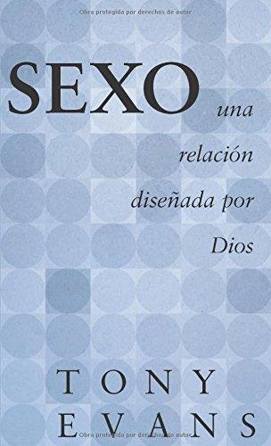 Sexo, una relacion diseñada por Dios (por Tony Evans)