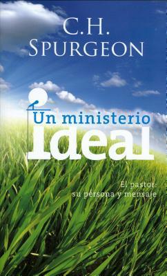 Un Ministerio Ideal..El Pastor: Su Persona y Mensaje