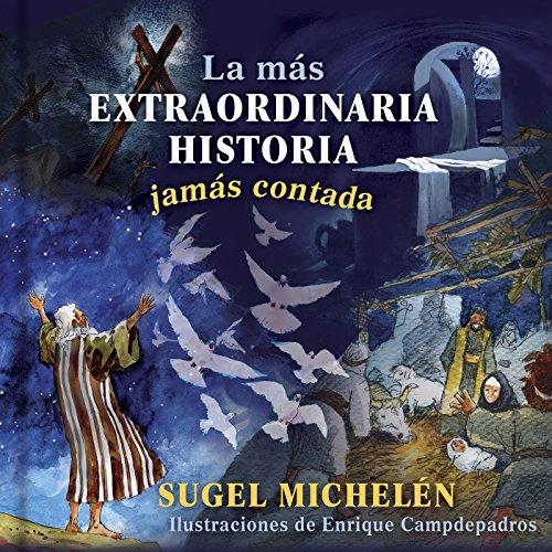 La Mas Extraordinaria Historia Jamas Contada (por Sugel Michelen)