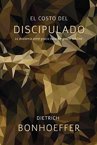 El Costo del Discipulado (por Dietrich Bonhoeffer)