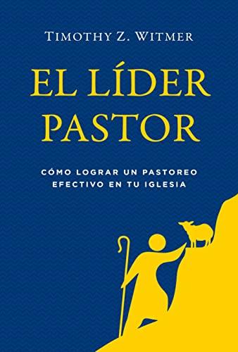 El lider pastor (por Timothy Witmer)