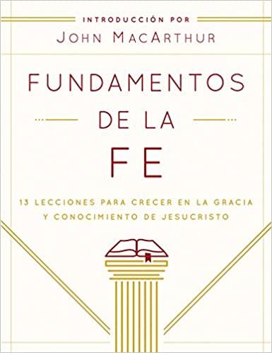 Fundamentos de la Fe -Manual de trabajo (por Grace Community Church)