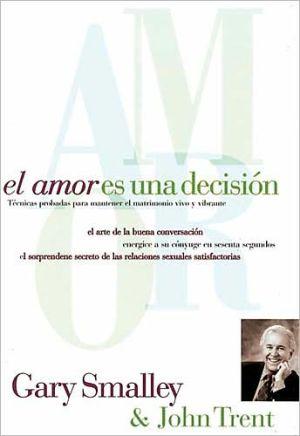 El Amor es una decision (por Gary Smalley y  John Trent)