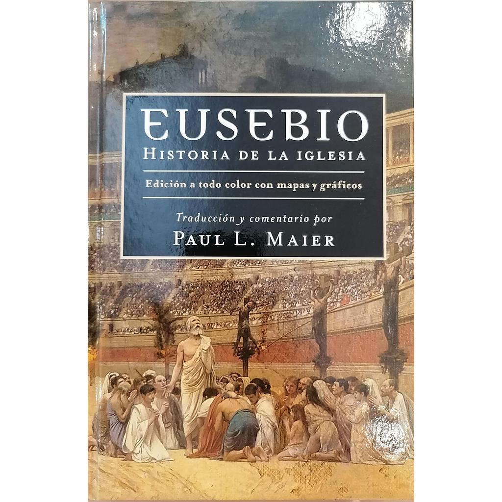 Eusebio. Historia de la Iglesia -Edicion a color con graficos (trad. por Paul. Maier)
