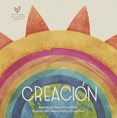 Creacion -serie Teologia grande para corazones pequeños (por Devon y Jessica R. Provencher)